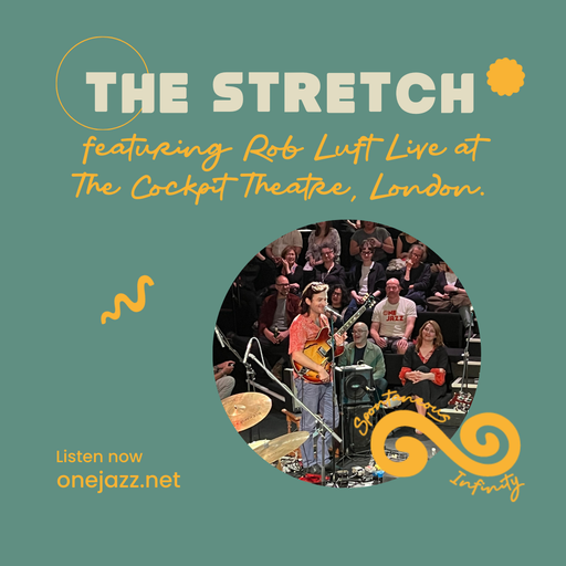 The Stretch: Rob Luft - Live at Jazz In The Round, Cockpit Theatre, London (27 May 2024)
