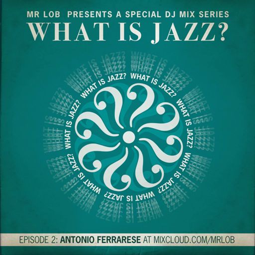 What Is Jazz? Vol.2 with Antonio Ferrarese