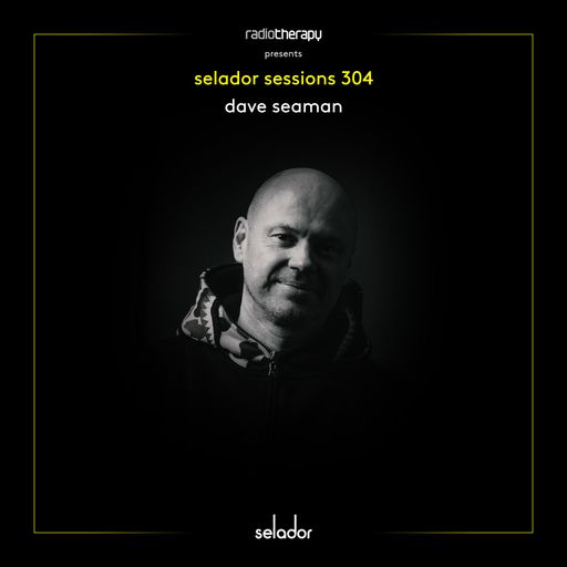 Selador Sessions 304 | Dave Seaman's Radio Therapy