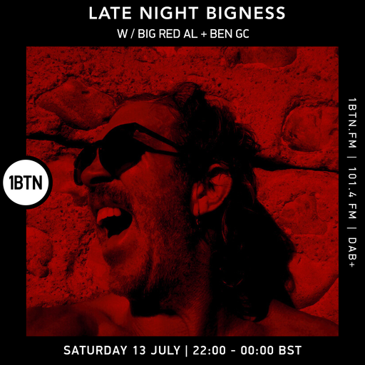 LATE NIGHT BIGNESS w/ BIG RED AL + BEN GC, Episode #75, 13.7.2024