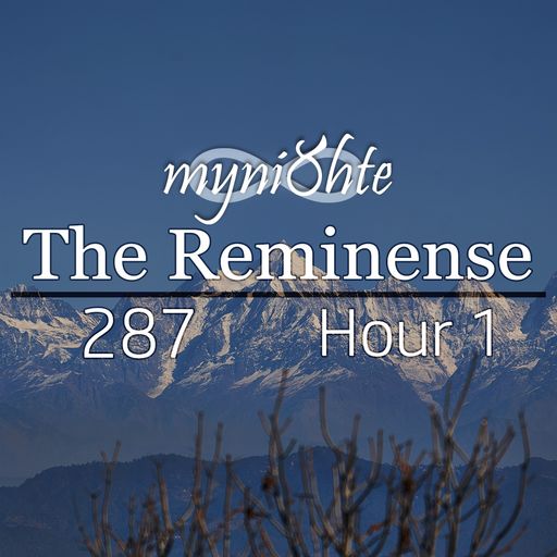 The Reminense 287 - Hour 1