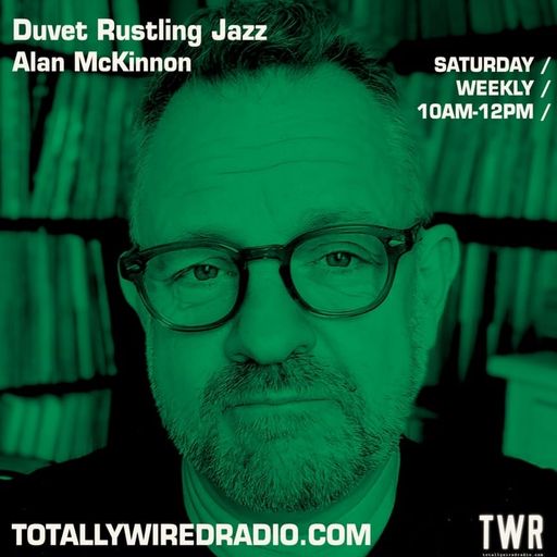 Duvet Rustling Jazz - AlanMcK on Totally Wired Radio 16-9-23