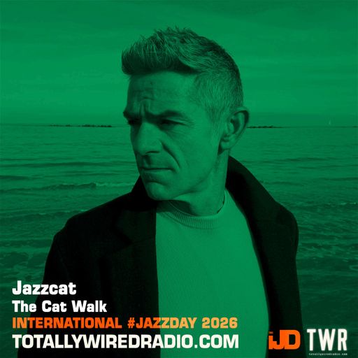 The Cat Walk 02/05/26 - Totally Wired Radio (International Jazz Day special)