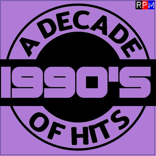 A DECADE OF HITS : THE 1990'S : 04 *SELECT EARLY ACCESS*