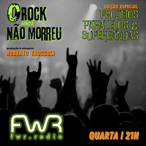 O Rock Ainda Não Morreu 014 - Projetos Paralelos e Superbandas - 5.1.2022