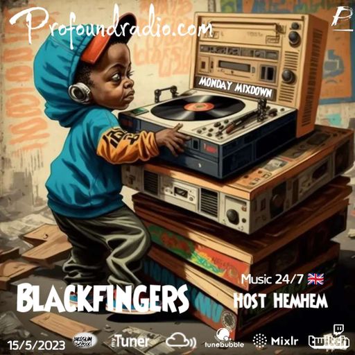 BLACKFINGERS ON MONDAY MIXDOW 15/05/23 ON PROFOUND RADIO