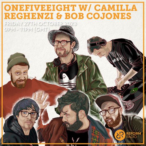 OneFiveEight w/ Camilla Reghenzi & Bob Cojones 27th October 2023