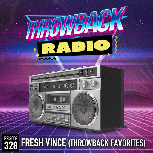 Throwback Radio #328 - Fresh Vince (Throwback Favorites)