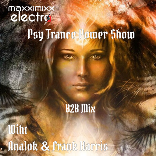 B2B Analok & Frank Harris - Psy Trance Power Show 15