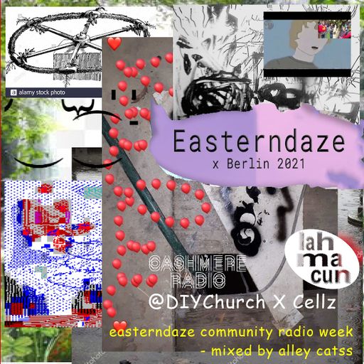Easterndaze x Berlin 2021 On Air  : DIY Church (Cashmere) x @cellz (Lahmacun) 20.04.2021