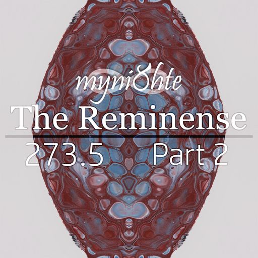 The Reminense 273.5 - Part 2
