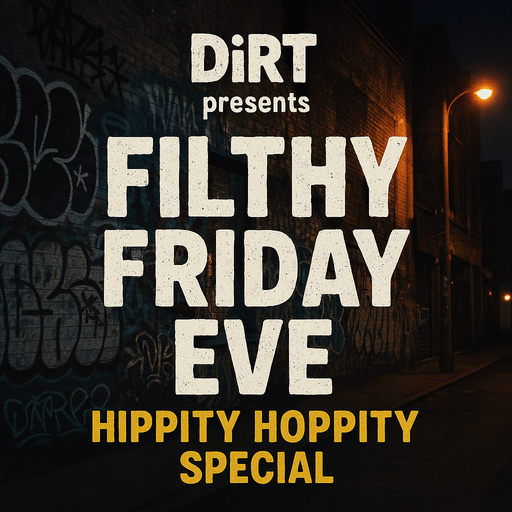 DiRT Presents Filthy Friday Eve, Hippity Hoppity Special (CHARTS: #2 Ghetto House & #4 Hip House)
