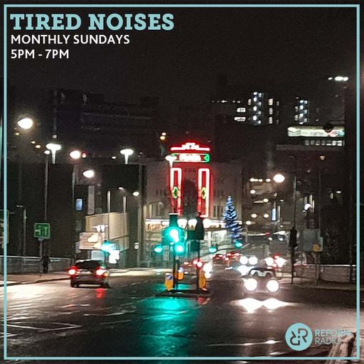 Tired Noises 14th January 2024
