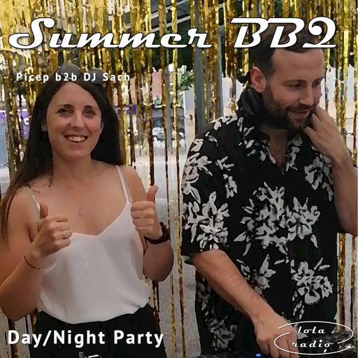 Lola Radio | Picep 003 b2b Sach 006 Live at the Summer BBQ | 04.08.22