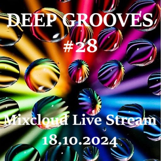 Deep Grooves #28 - Mixcloud Live Stream 18-10-2024