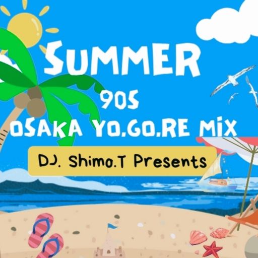 90s OSAKA YO.GO.RE SOUND SUMMER MIX