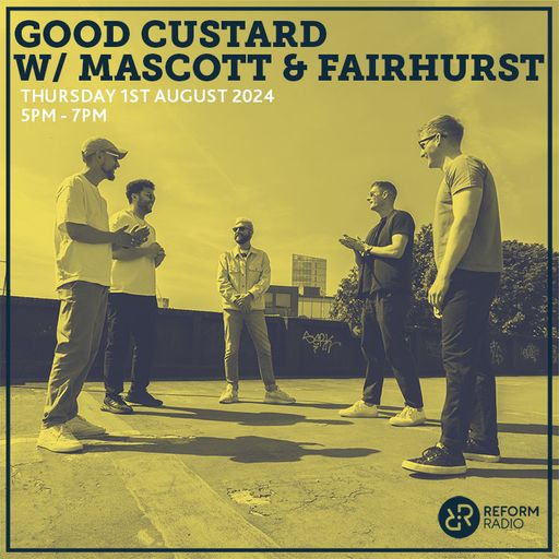 Good Custard w/ Mascott & Fairhurst 1st August 2024