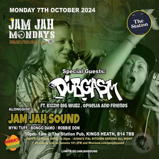 Jam Jah Mondays 7th Oct 24 - Dubgasm special ft. Kizzie B1g Wubz and Ophelia