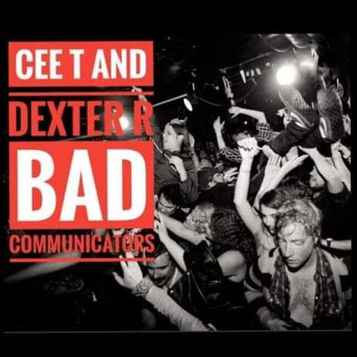 CeeTee & Dexter R - Bad Communicators Radio - May 06 2022