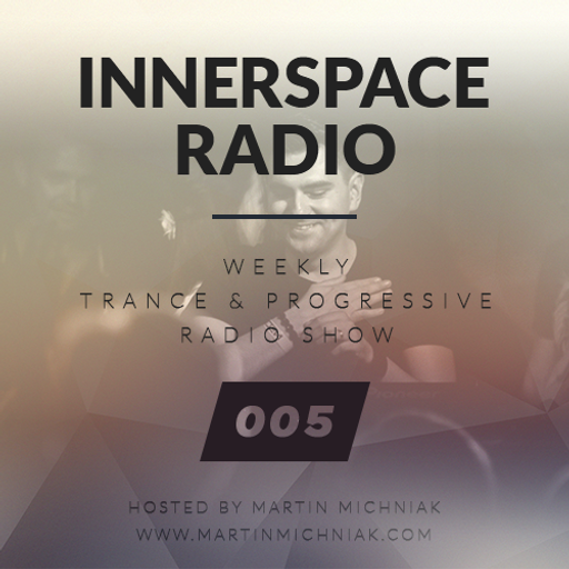 Martin Michniak presents Innerspace Radio #005