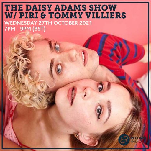 The Daisy Adams Show w/ Piri and Tommy Villiers 27th October 2021