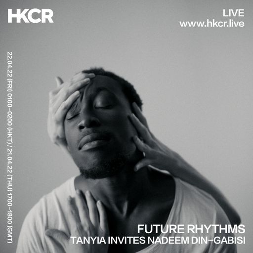 FUTURE RHYTHMS: TANYIA INVITES NADEEM DIN-GABISI - 22/04/2022