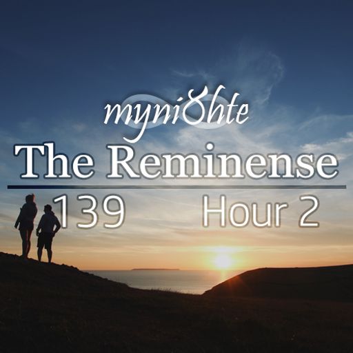 The Reminense 139 - Hour 2