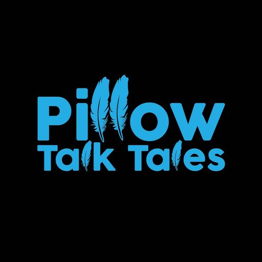 Pillow Talk Tales – Episode 8