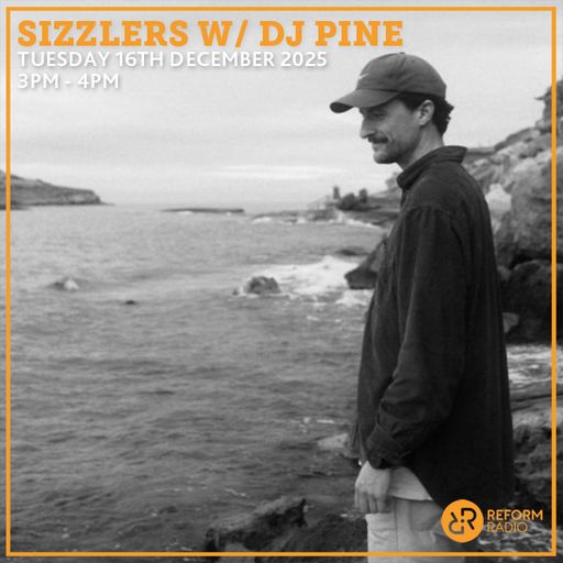 Sizzlers w/ DJ Pine 16th December 2025