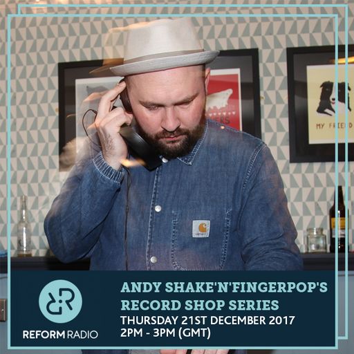 Andy Shake'N'Fingerpop's Record Shop Series 21st December 2017