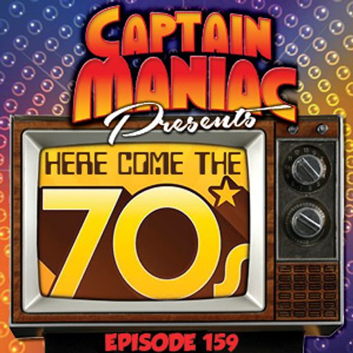 Episode 159 / Here Come The 70s