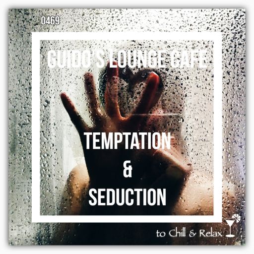 Guido's Lounge Cafe Broadcast 0469 Temptation & Seduction (20210226)