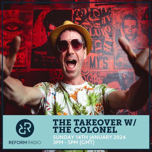 The Takeover w/ The Colonel 14th January 2024