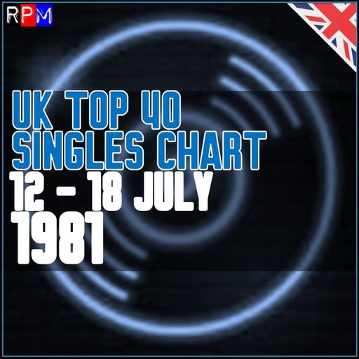 UK TOP 40 : 12 - 18 JULY 1981