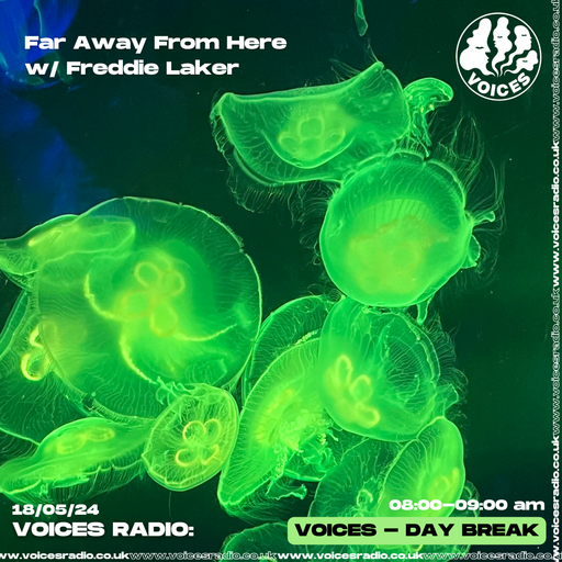 Far Away From Here w/ Freddie Laker - 18/05/24 [Voices Radio]