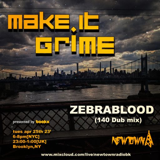 MAKE IT GRIME w/ Bookz, guest mix from Zebrablood 4-25-23