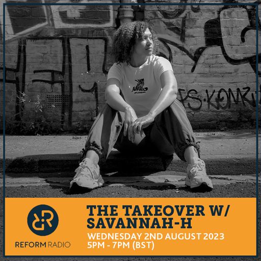 The Takeover w/ Savannah H 2nd August 2023