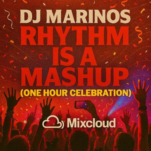 DJ Marinos – Rhythm Is a Mashup (One Hour Celebration)