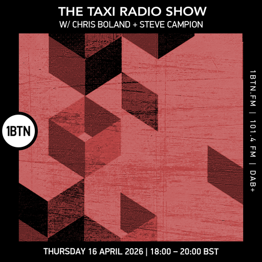 The Taxi Radio Show w/ Chris Boland & Steve Campion - 16.04.26
