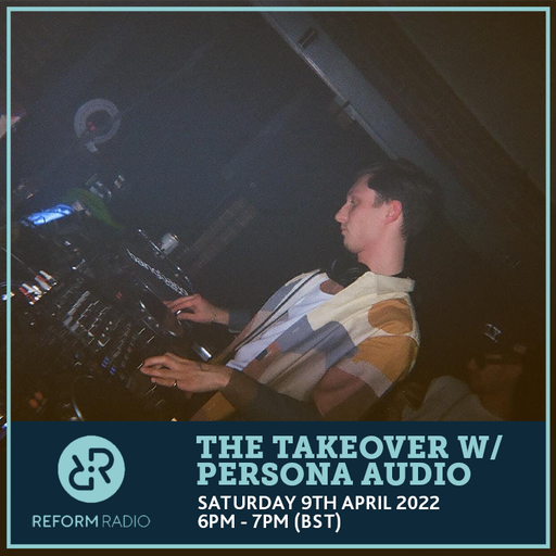 The Takeover w/ Persona Audio 9th April 2022