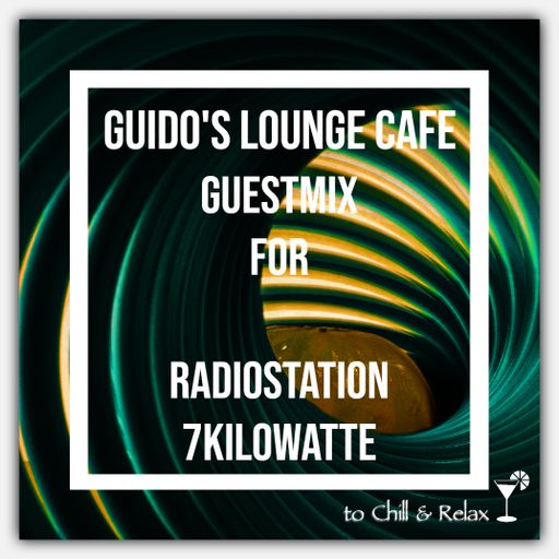 Guido’s Lounge Café Guestmix for Radiostation 7Kilowatte