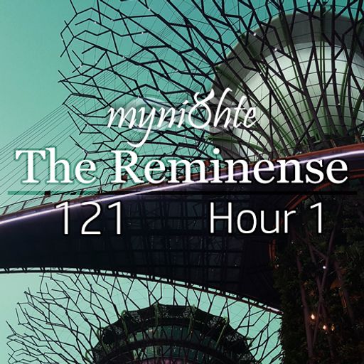 The Reminense 121 - Hour 1