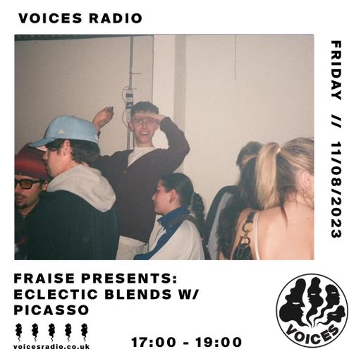 Fraise Presents: Eclectic Blends w/ Picasso - 11/08/23 - Voices Radio