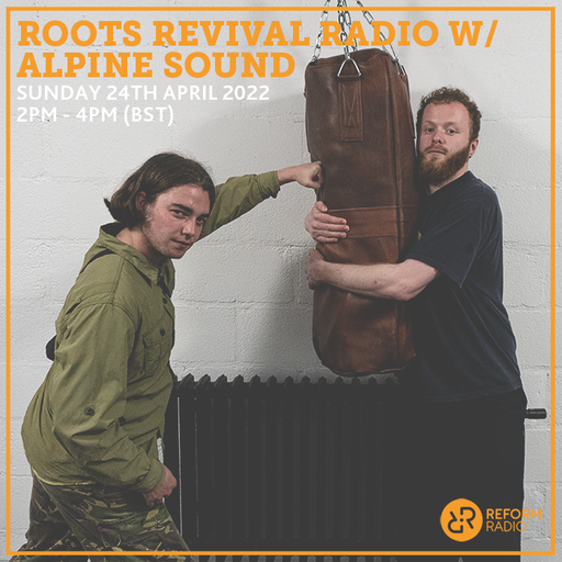 Roots Revival Radio w/ Alpine Sound 24th April 2022