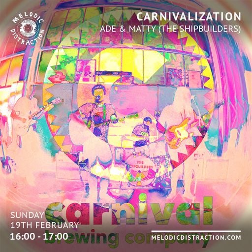 Carnivalisation with Ade and Matty (February '23)