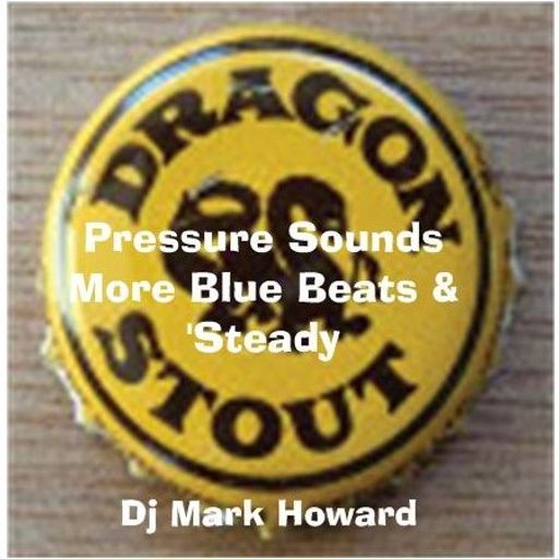Pressure Sounds: More Blue Beats & 'steady - DJ Mark Howard