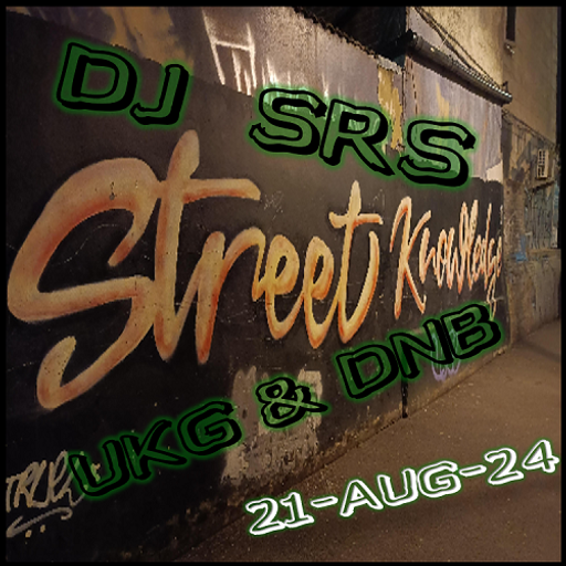 DJ SRS - "STREET KNOWLEDGE" (UKG & DNB MIX) - 21AUG24