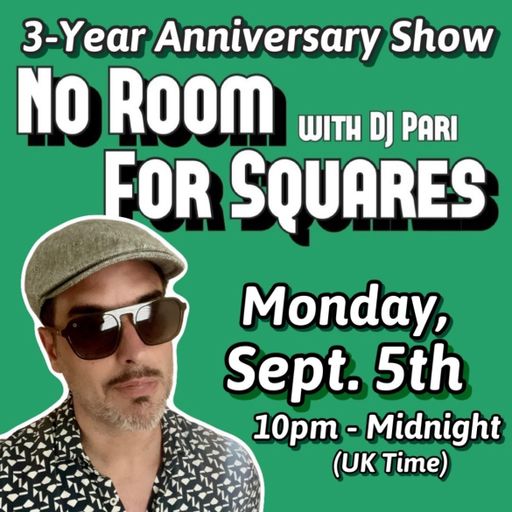 No Room for Squares 3rd Anniversary Special - DJ Pari ~ 05.09.22