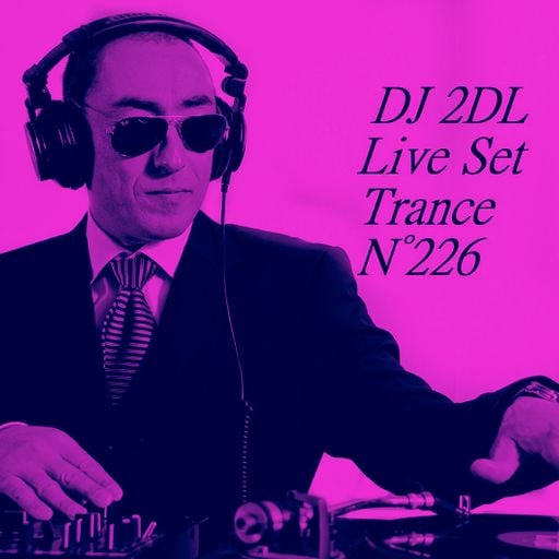 DJ 2DL Live Set Trance N°226