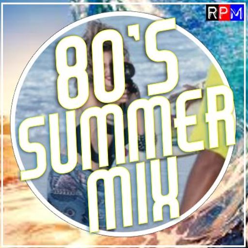 THE 80'S SUMMER MIX *SELECT EARLY ACCESS*